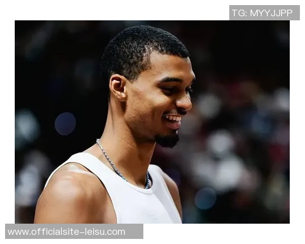 文班亚马新赛季表现惊艳场均数据震撼联盟引发热议